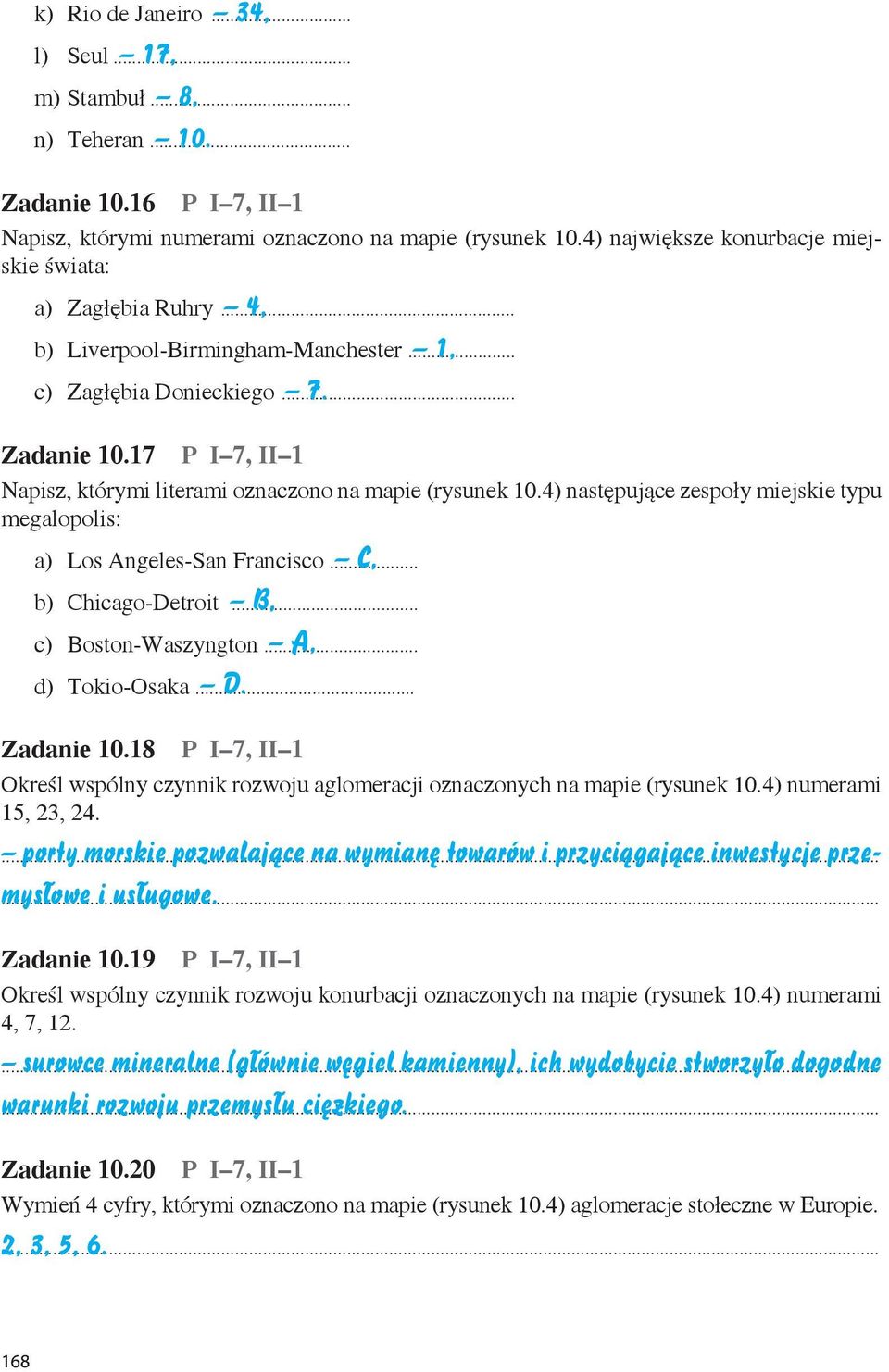 17 P I 7, II 1 Napisz, którymi literami oznaczono na mapie (rysunek 10.4) następujące zespoły miejskie typu megalopolis: a) Los Angeles-San Francisco... C, b) Chicago-Detroit... B, c) Boston-Waszyngton.