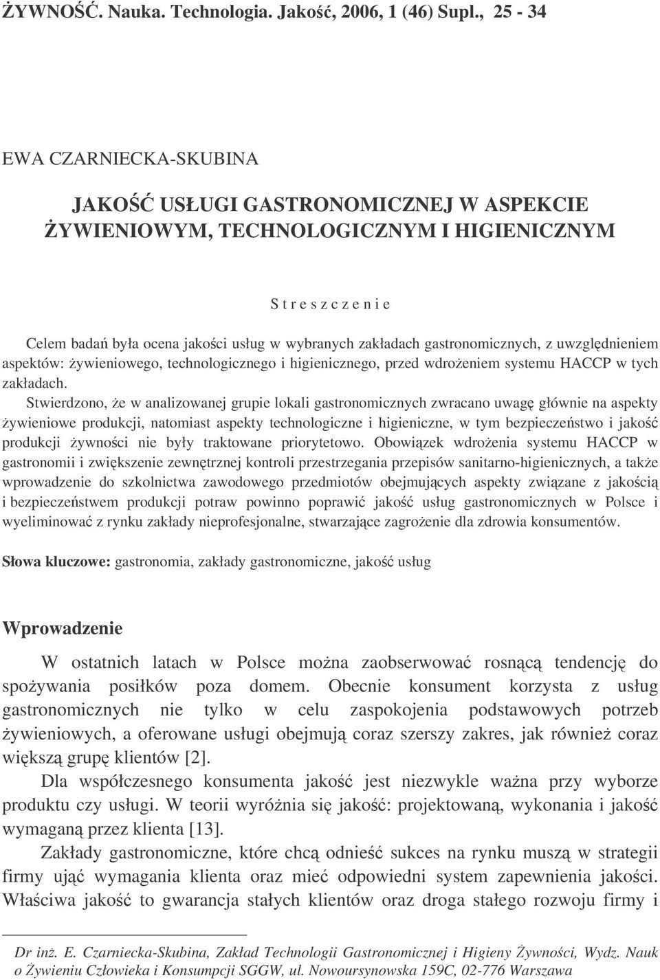 gastronomicznych, z uwzgldnieniem aspektów: ywieniowego, technologicznego i higienicznego, przed wdroeniem systemu HACCP w tych zakładach.