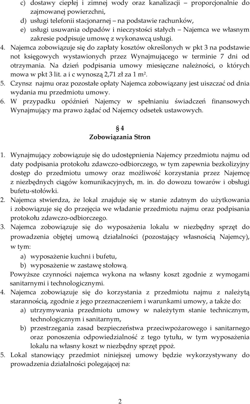 Najemca zobowiązuje się do zapłaty kosztów określonych w pkt 3 na podstawie not księgowych wystawionych przez Wynajmującego w terminie 7 dni od otrzymania.