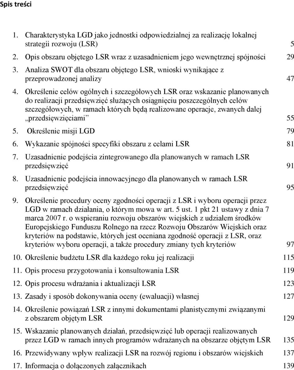 Określenie celów ogólnych i szczegółowych LSR oraz wskazanie planowanych do realizacji przedsięwzięć służących osiągnięciu poszczególnych celów szczegółowych, w ramach których będą realizowane