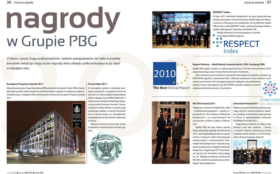 European Property Awards 2011 Wybudowany przez Grupę Kapitałową PBG poznański biurowiec Skalar Office Center jako jedyny polski obiekt znalazł się wśród laureatów nagrody na najlepszy projekt