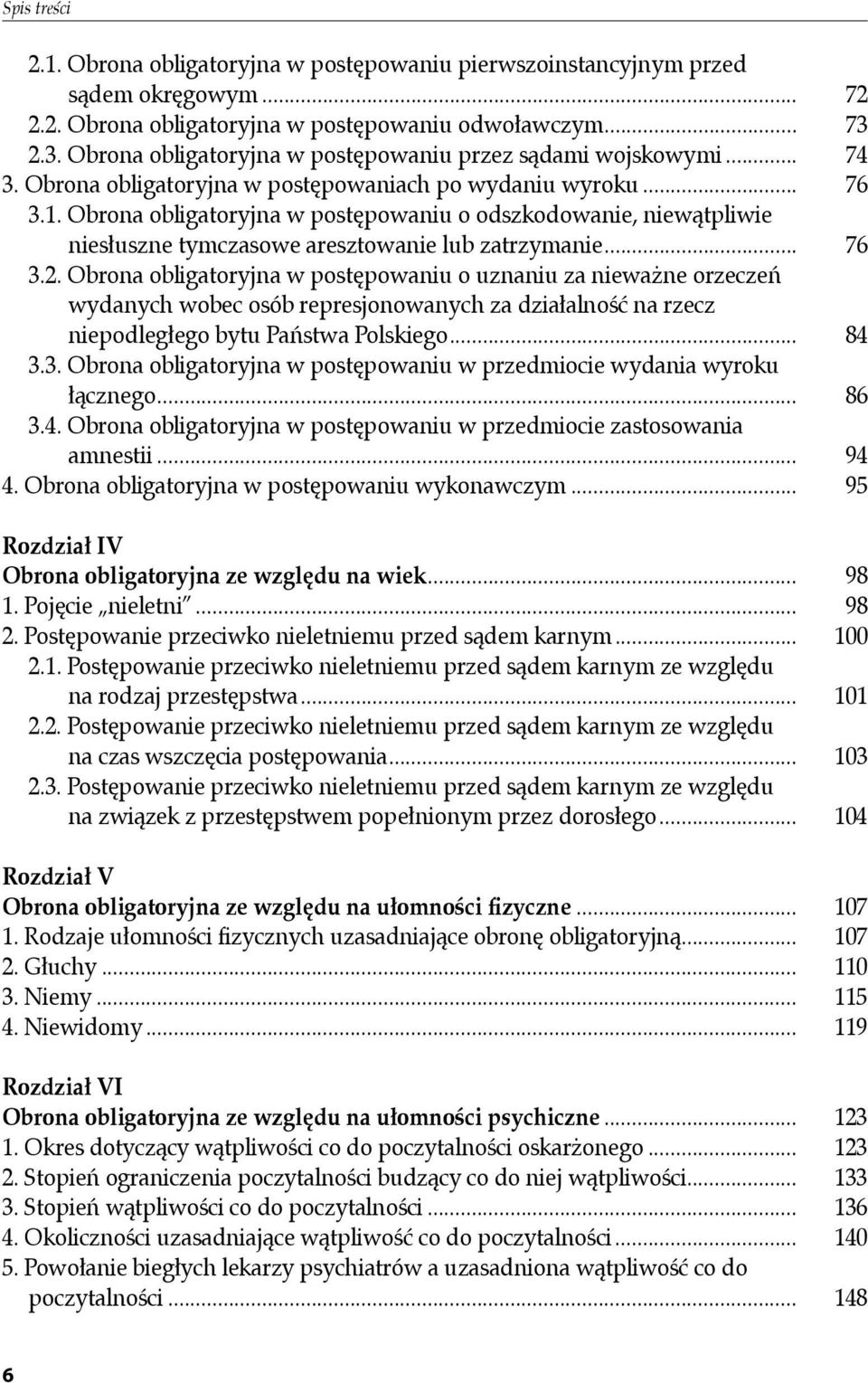 Obrona obligatoryjna w postępowaniu o odszkodowanie, niewątpliwie niesłuszne tymczasowe aresztowanie lub zatrzymanie... 76 3.2.