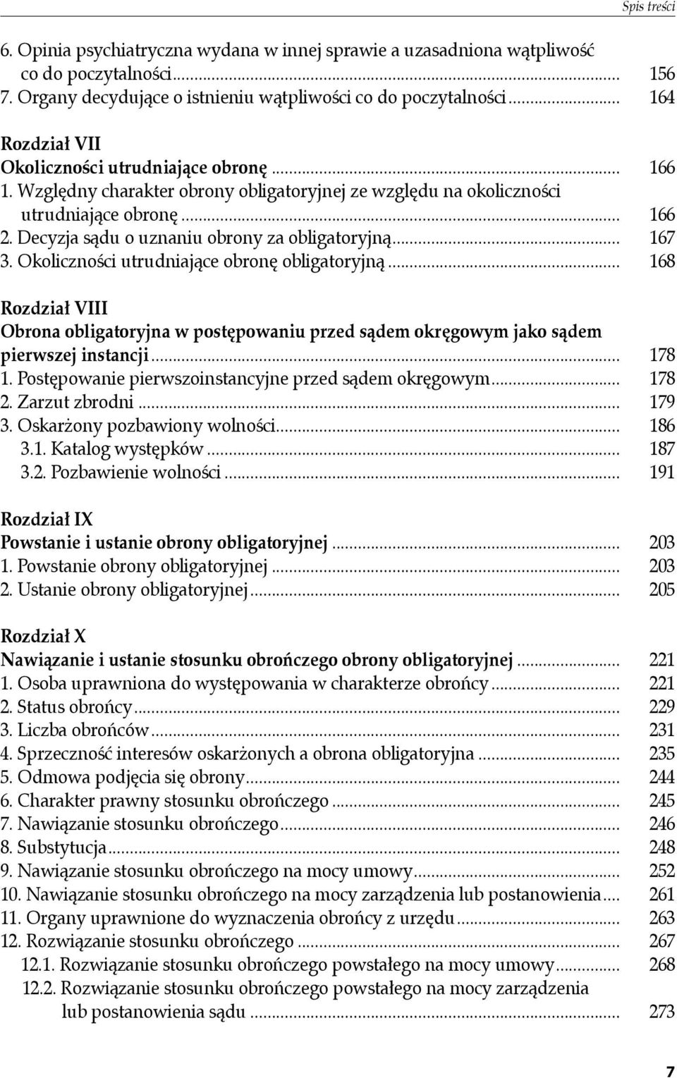 Decyzja sądu o uznaniu obrony za obligatoryjną... 167 3. Okoliczności utrudniające obronę obligatoryjną.