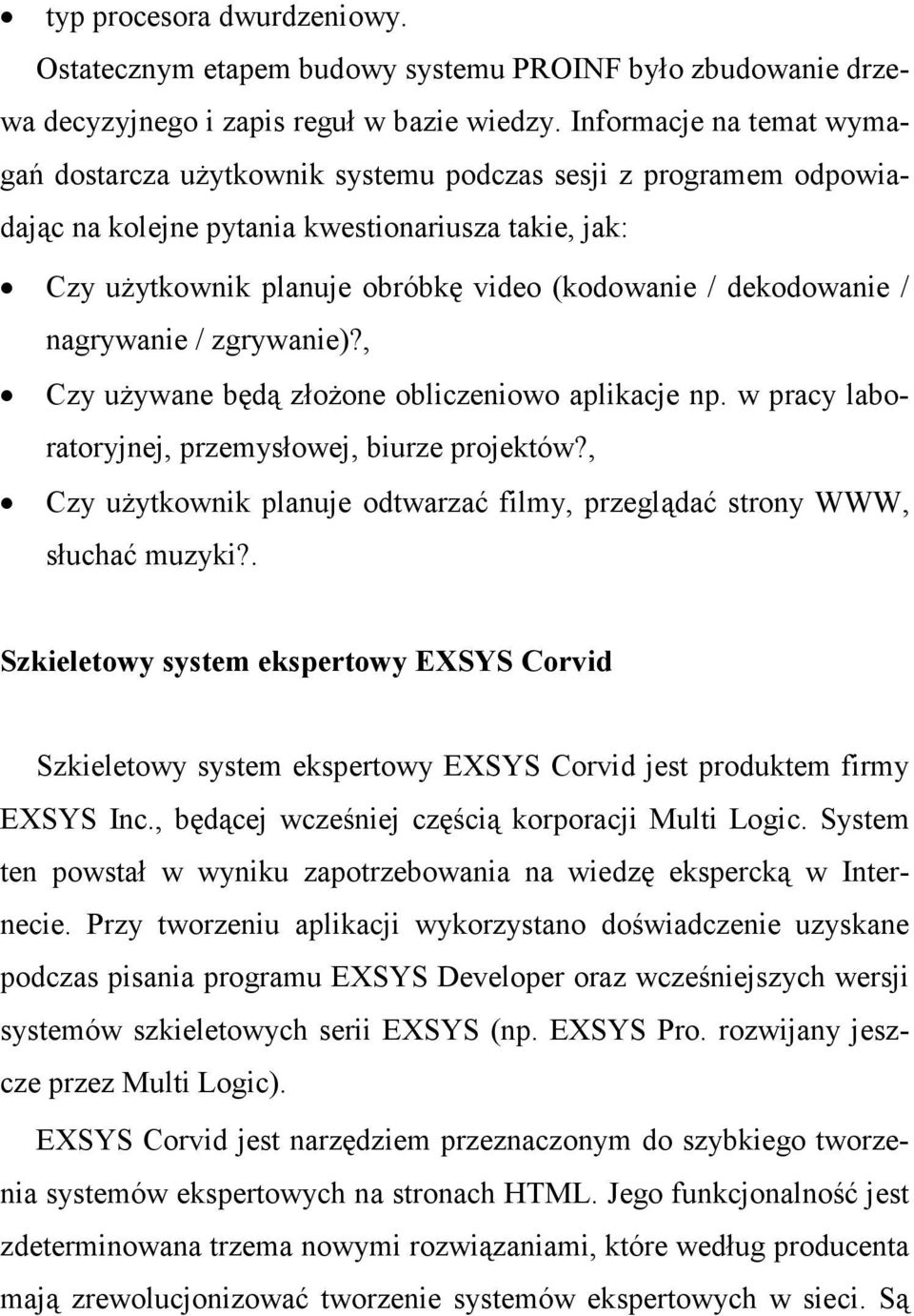 dekodowanie / nagrywanie / zgrywanie)?, Czy uŝywane będą złoŝone obliczeniowo aplikacje np. w pracy laboratoryjnej, przemysłowej, biurze projektów?