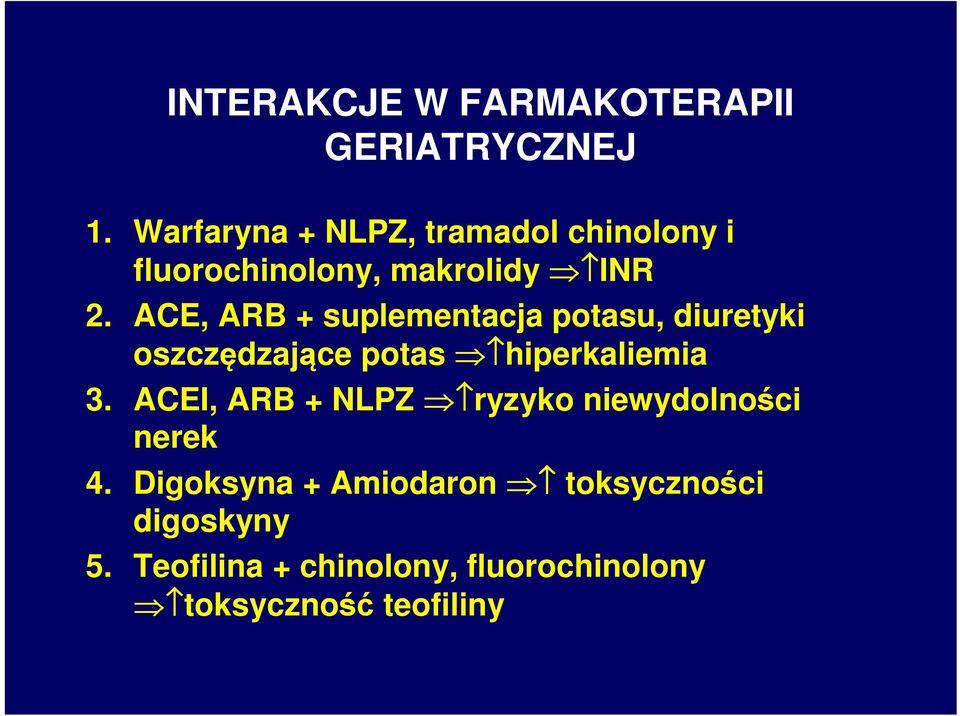 ACE, ARB + suplementacja potasu, diuretyki oszczędzające potas hiperkaliemia 3.