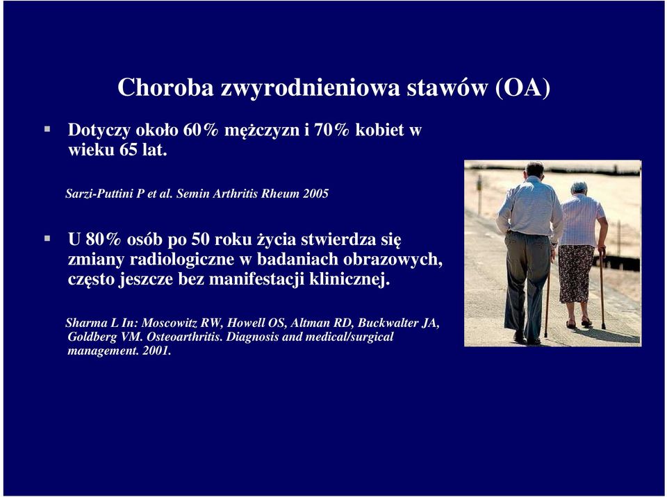 Semin Arthritis Rheum 2005 U 80% osób po 50 roku życia stwierdza się zmiany radiologiczne w badaniach