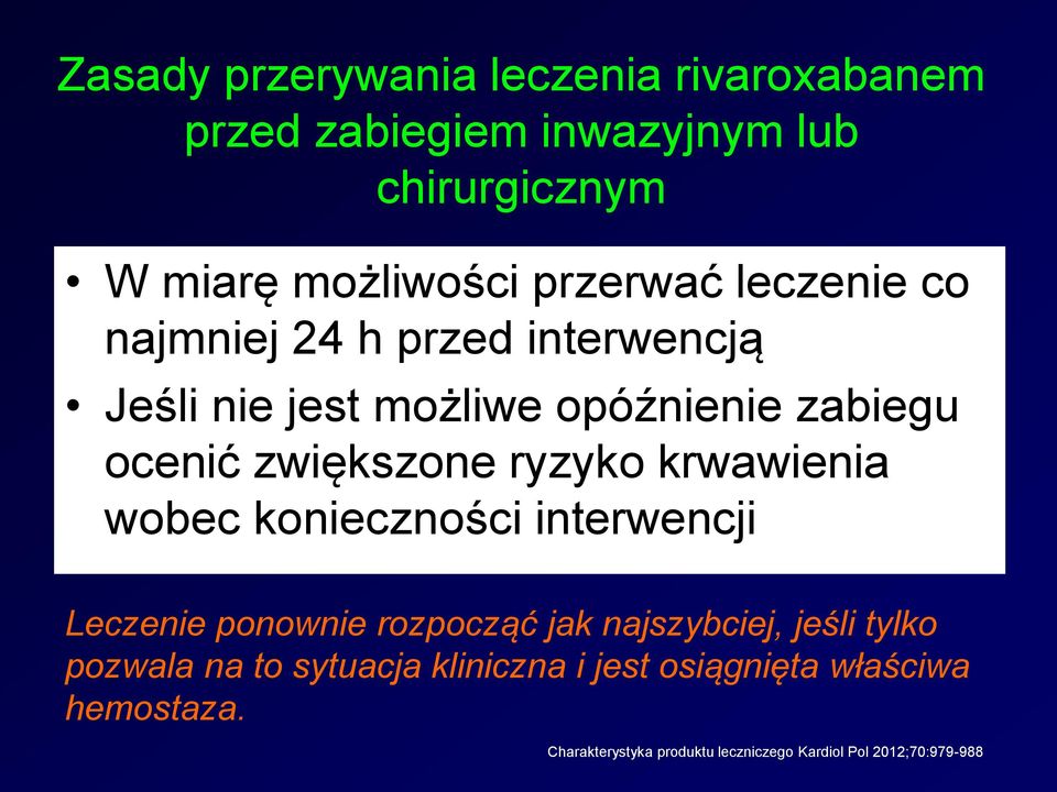 krwawienia wobec konieczności interwencji Leczenie ponownie rozpocząć jak najszybciej, jeśli tylko pozwala na to