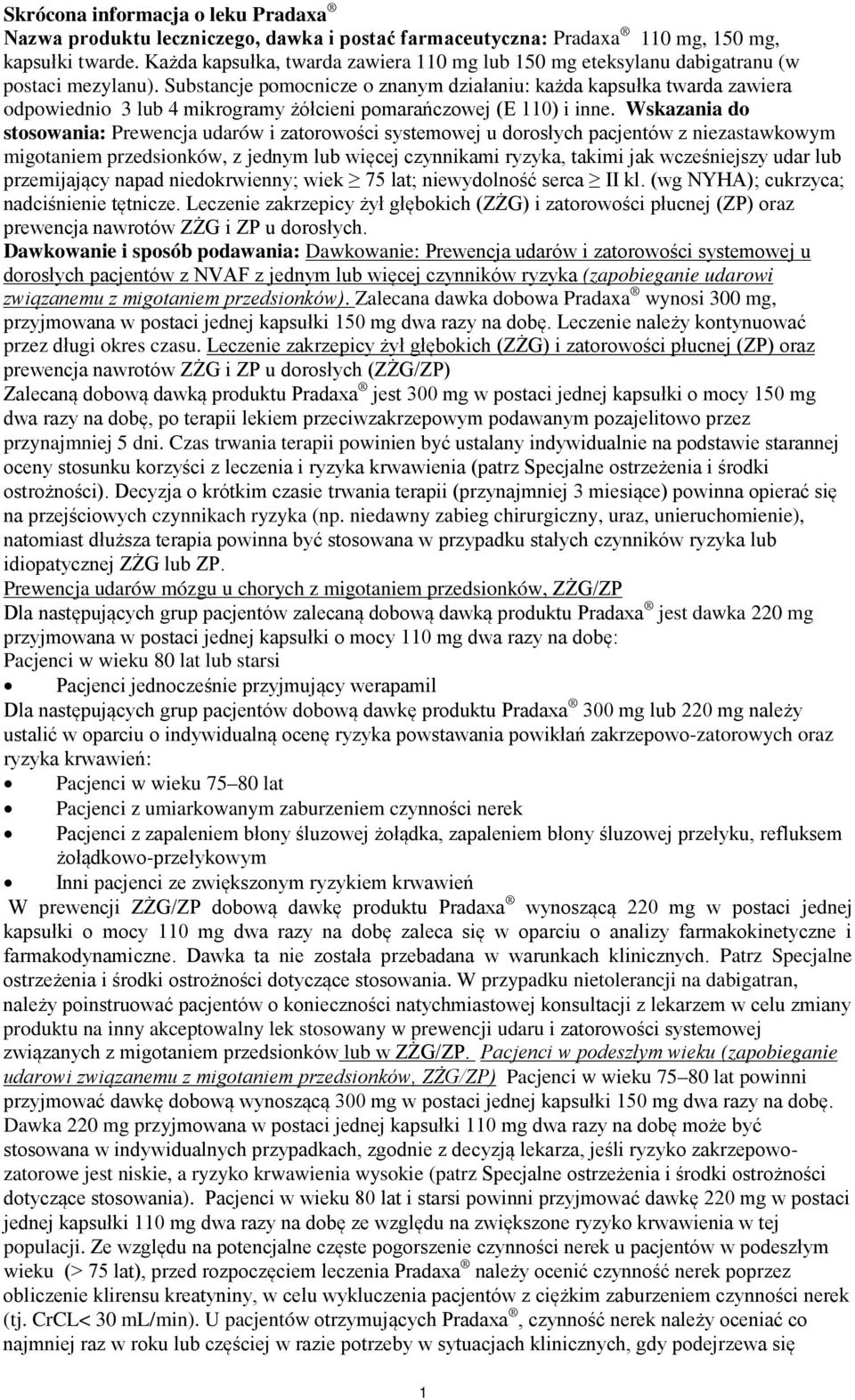 Substancje pomocnicze o znanym działaniu: każda kapsułka twarda zawiera odpowiednio 3 lub 4 mikrogramy żółcieni pomarańczowej (E 110) i inne.