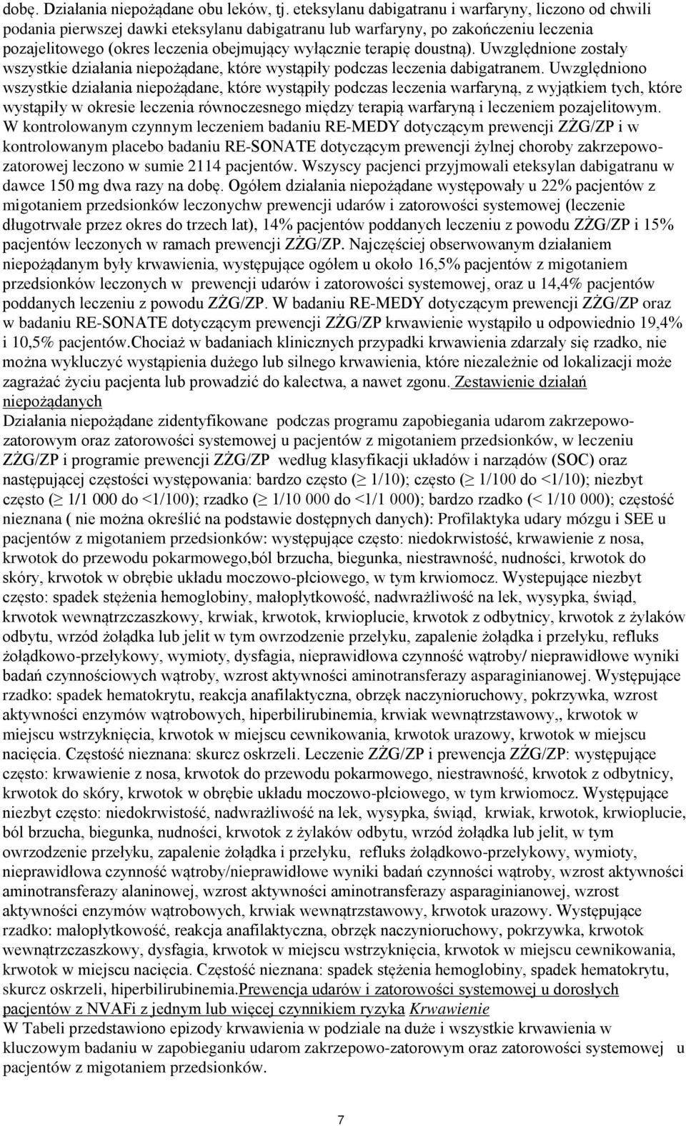 doustną). Uwzględnione zostały wszystkie działania niepożądane, które wystąpiły podczas leczenia dabigatranem.