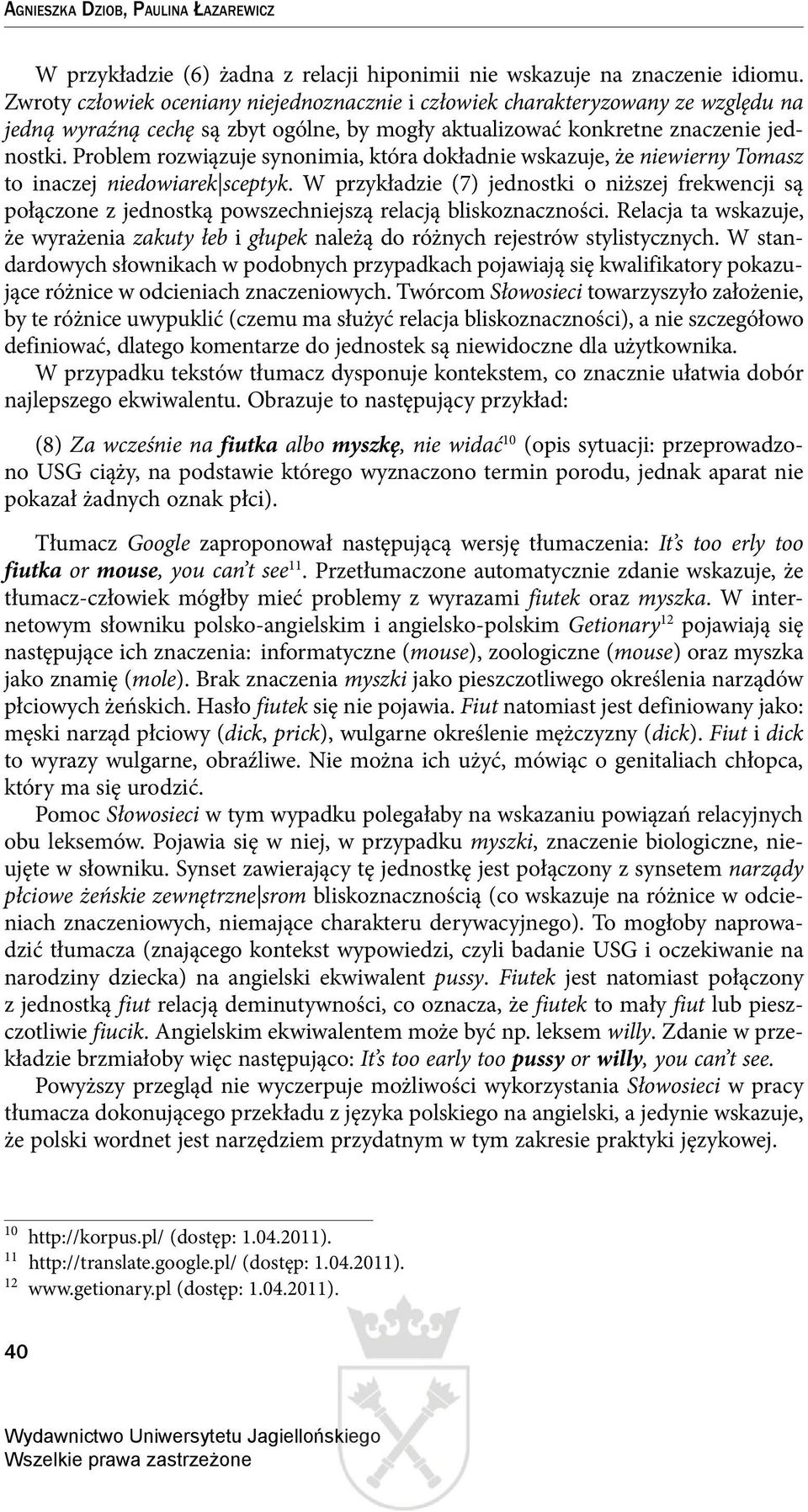 Problem rozwiązuje synonimia, która dokładnie wskazuje, że niewierny Tomasz to inaczej niedowiarek sceptyk.