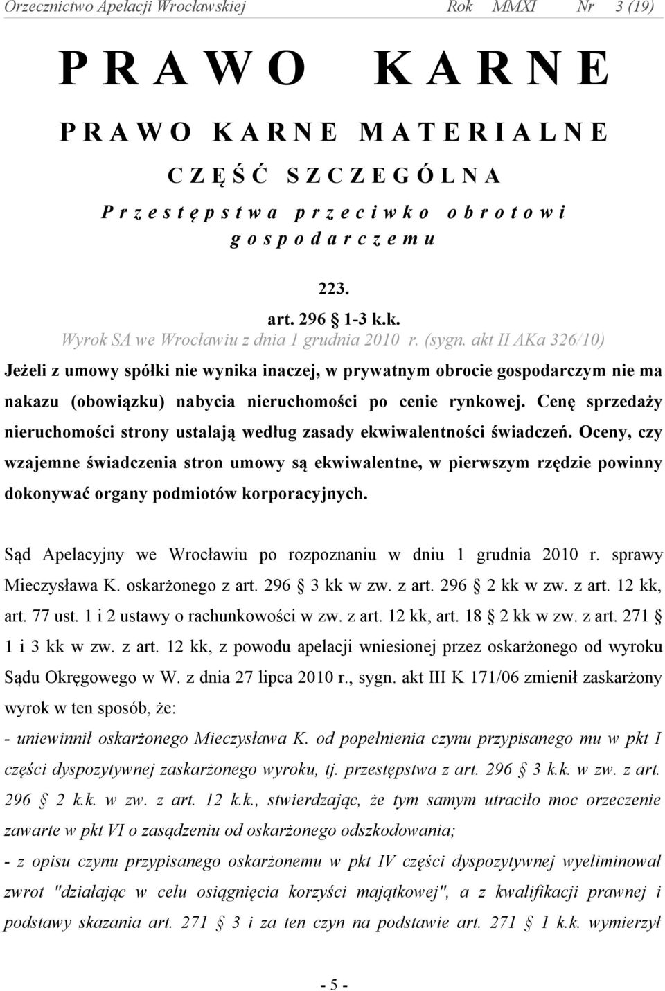 Cenę sprzedaży nieruchomości strony ustalają według zasady ekwiwalentności świadczeń.