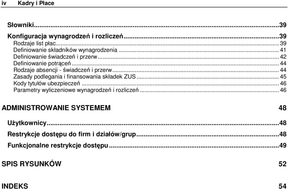 .. 44 Zasady podlegania i finansowania składek ZUS... 45 Kody tytułów ubezpieczeń... 46 Parametry wyliczeniowe wynagrodzeń i rozliczeń.