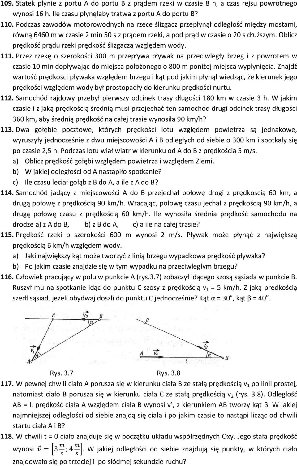 Oblicz prędkość prądu rzeki prędkość ślizgacza względem wody. 111.