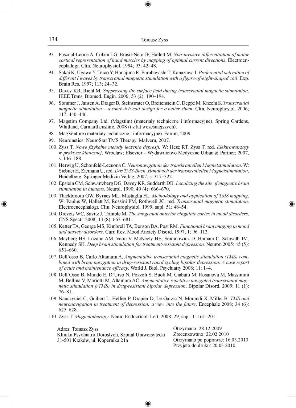 Preferential activation of different I waves by transcranial magnetic stimulation with a figure-of-eight-shaped coil. Exp. Brain Res. 1997; 113: 24 32. 95. Davey KR, Riehl M.