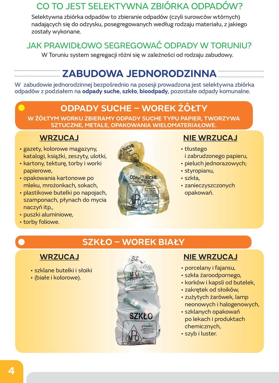 JAK PRAWIDŁOWO SEGREGOWAĆ ODPADY W TORUNIU? W Toruniu system segregacji różni się w zależności od rodzaju zabudowy.