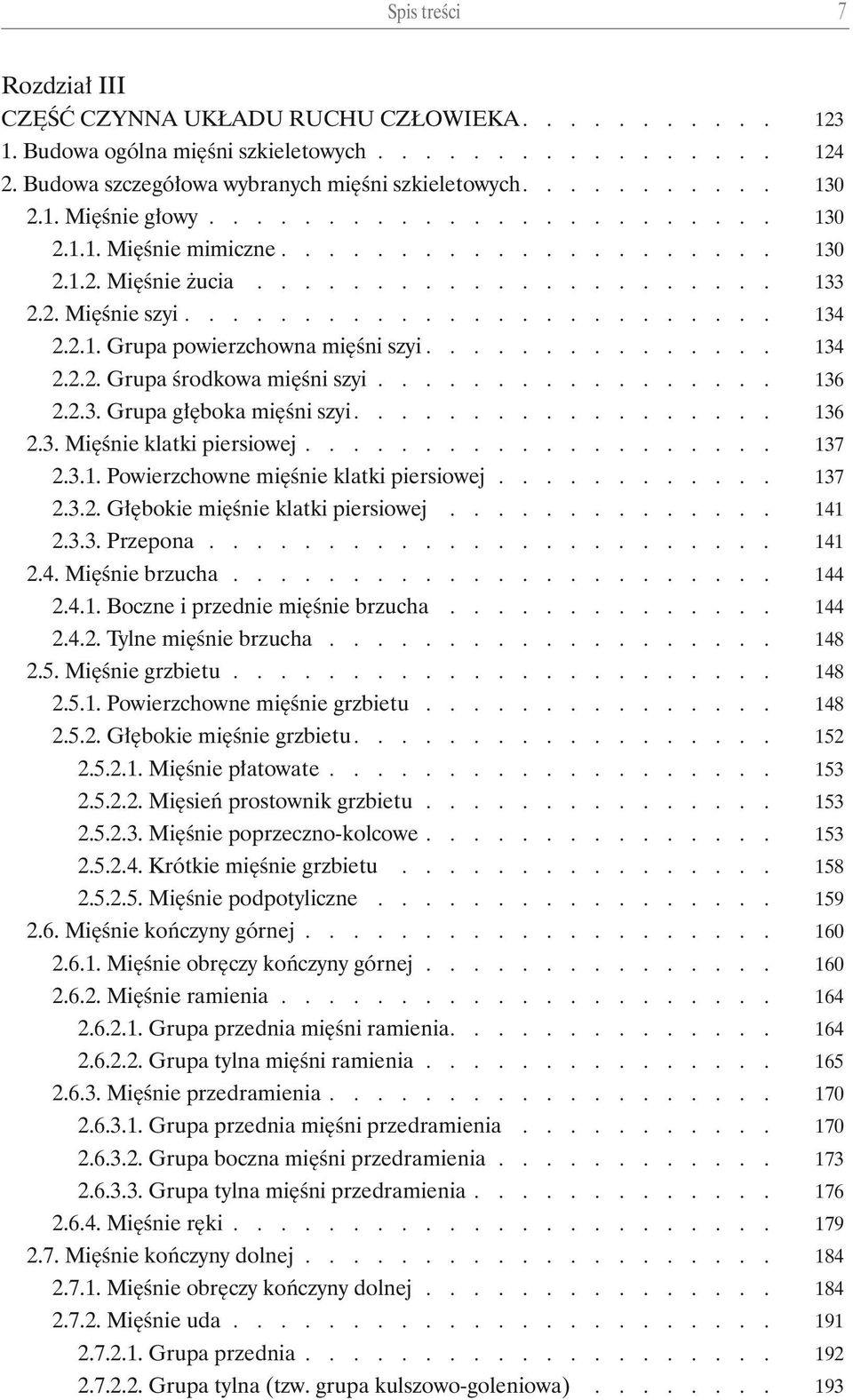 3.1. Powierzchowne mięśnie klatki piersiowej 137 2.3.2. Głębokie mięśnie klatki piersiowej 141 2.3.3. Przepona........................ 141 2.4. Mięśnie brzucha 144 2.4.1. Boczne i przednie mięśnie brzucha 144 2.