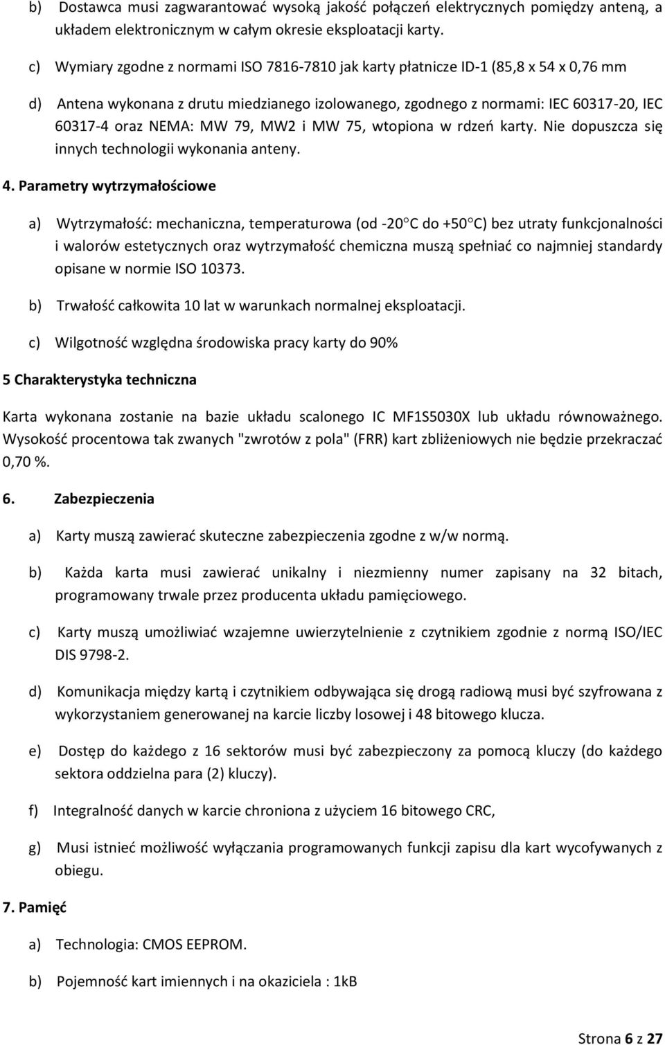 79, MW2 i MW 75, wtopiona w rdzeń karty. Nie dopuszcza się innych technologii wykonania anteny. 4.