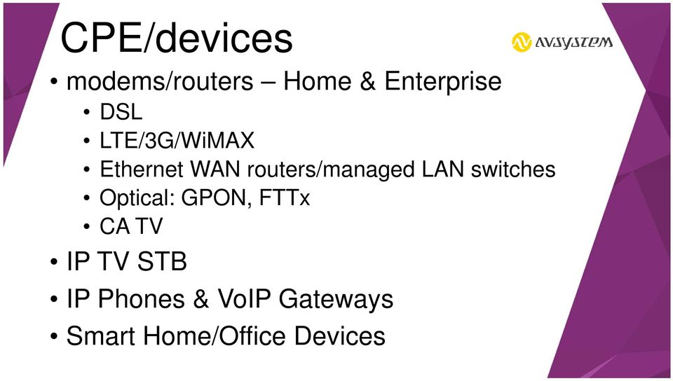 LAN switches Optical: GPON, FTTx CA TV IP TV