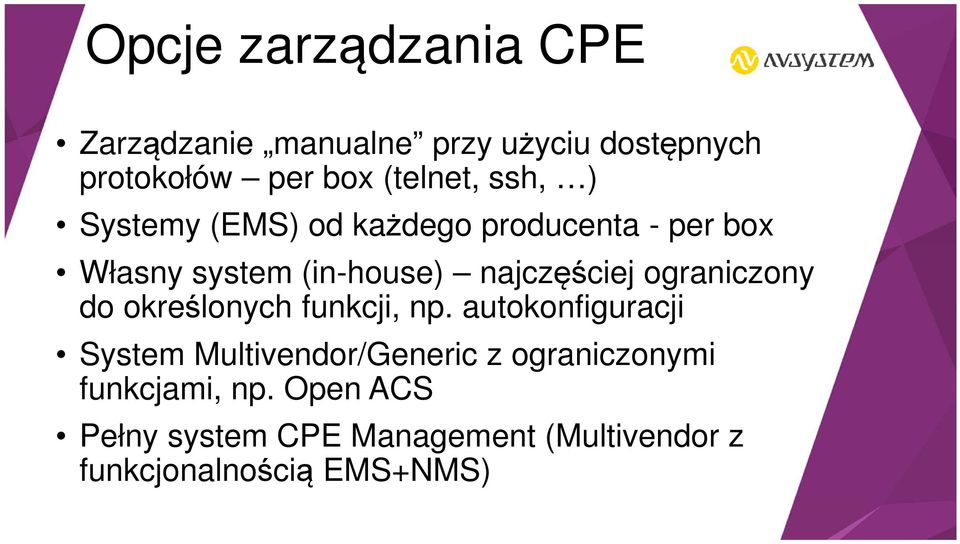 ograniczony do określonych funkcji, np.