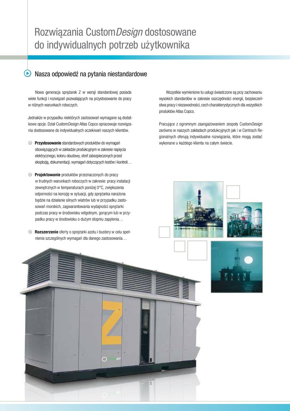 Dział CustomDesign Atlas Copco opracowuje rozwiązania dostosowane do indywidualnych oczekiwań naszych klientów.