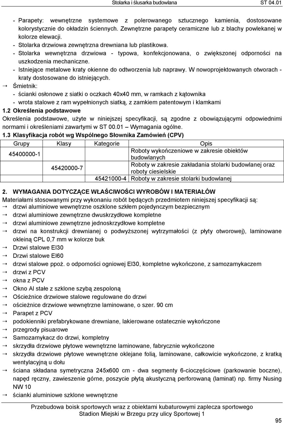 - Istniejące metalowe kraty okienne do odtworzenia lub naprawy. W nowoprojektowanych otworach - kraty dostosowane do istniejących.