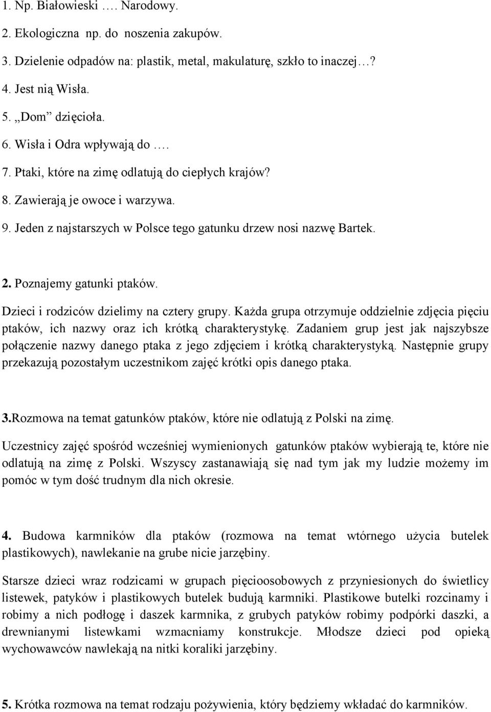 Poznajemy gatunki ptaków. Dzieci i rodziców dzielimy na cztery grupy. Każda grupa otrzymuje oddzielnie zdjęcia pięciu ptaków, ich nazwy oraz ich krótką charakterystykę.