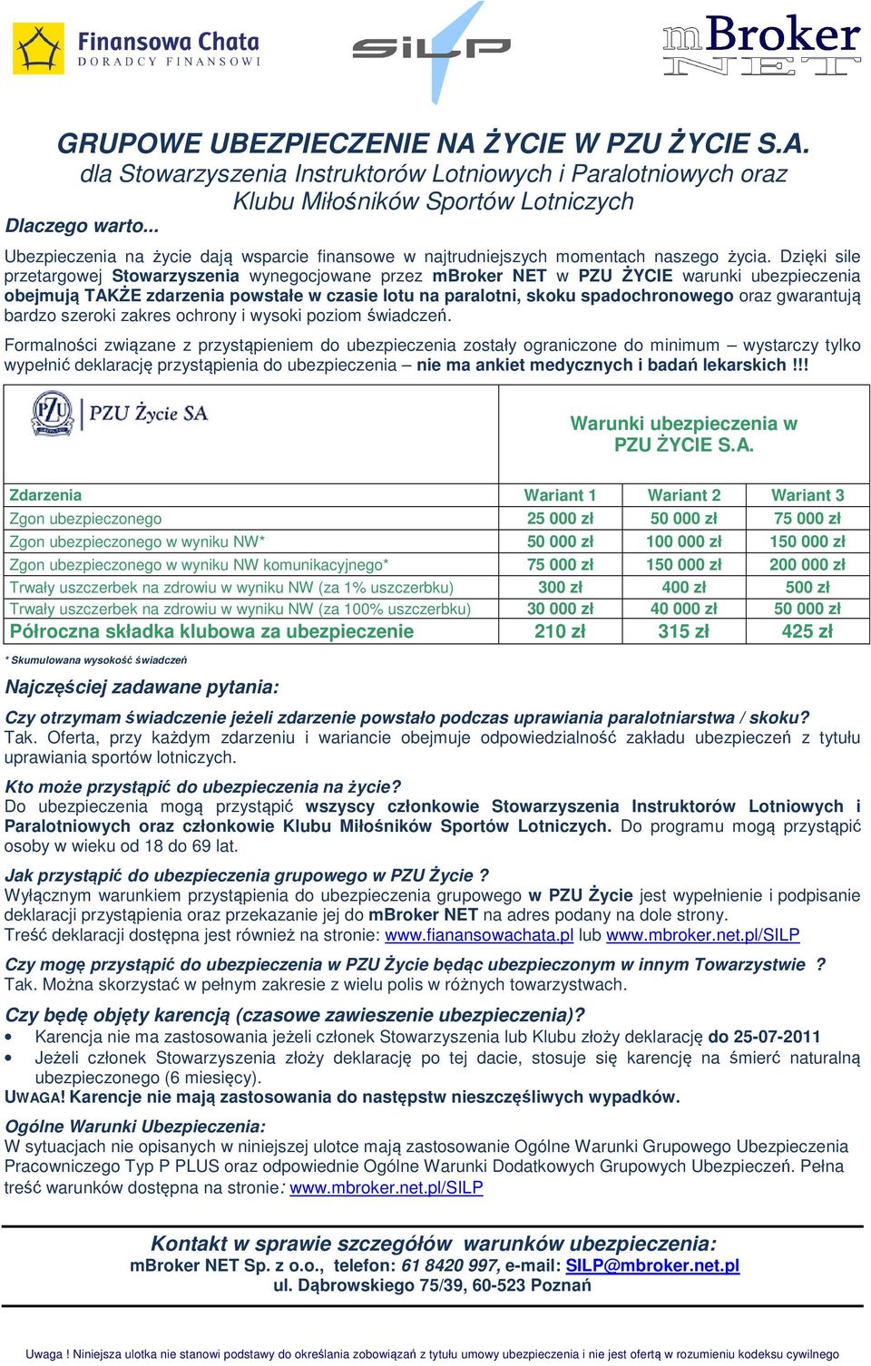 Dzięki sile przetargowej Stowarzyszenia wynegocjowane przez mbroker NET w PZU ŻYCIE warunki ubezpieczenia obejmują TAKŻE zdarzenia powstałe w czasie lotu na paralotni, skoku spadochronowego oraz