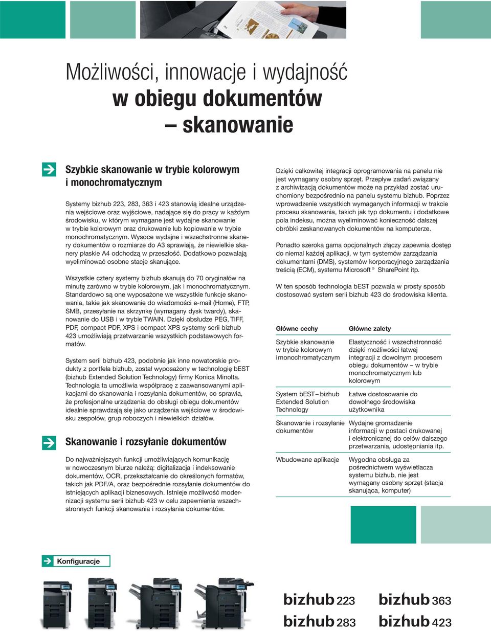 Wysoce wydajne i wszechstronne skanery dokumentów o rozmiarze do A3 sprawiają, że niewielkie skanery płaskie A4 odchodzą w przeszłość. Dodatkowo pozwalają wyeliminować osobne stacje skanujące.