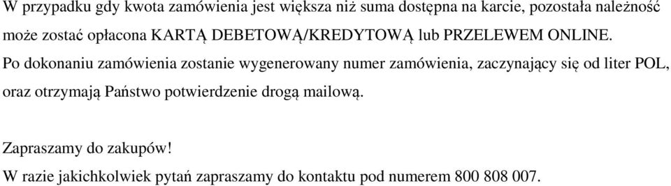 Po dokonaniu zamówienia zostanie wygenerowany numer zamówienia, zaczynający się od liter POL, oraz