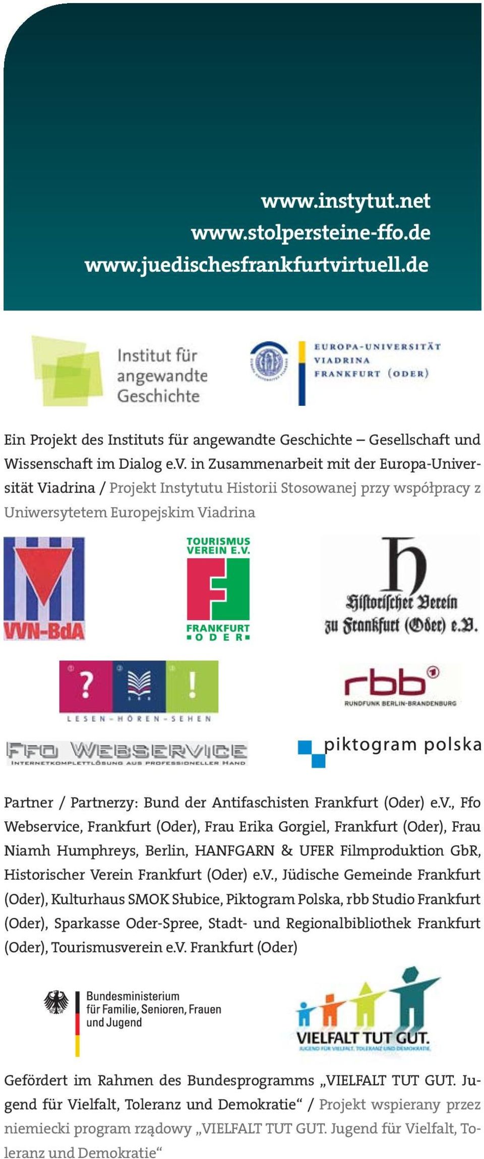 in Zusammenarbeit mit der Europa-Universität Viadrina / Projekt Instytutu Historii Stosowanej przy współpracy z Uniwersytetem Europejskim Viadrina Partner / Partnerzy: Bund der Antifaschisten