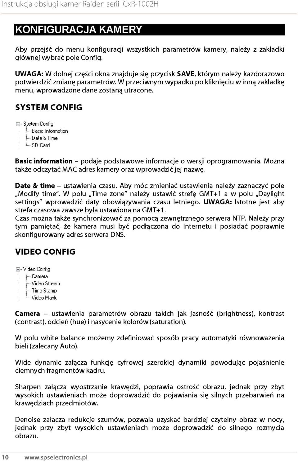 W przeciwnym wypadku po kliknięciu w inną zakładkę menu, wprowadzone dane zostaną utracone. SYSTEM CONFIG Basic information podaje podstawowe informacje o wersji oprogramowania.