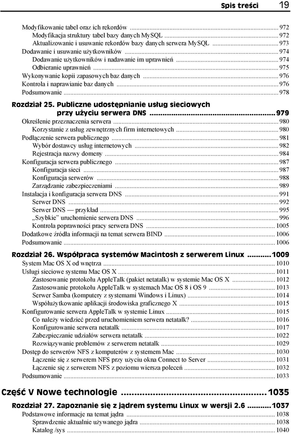 .. 976 Kontrola i naprawianie baz danych... 976 Podsumowanie... 978 Rozdział 25. Publiczne udostępnianie usług sieciowych przy użyciu serwera DNS...979 Określenie przeznaczenia serwera.