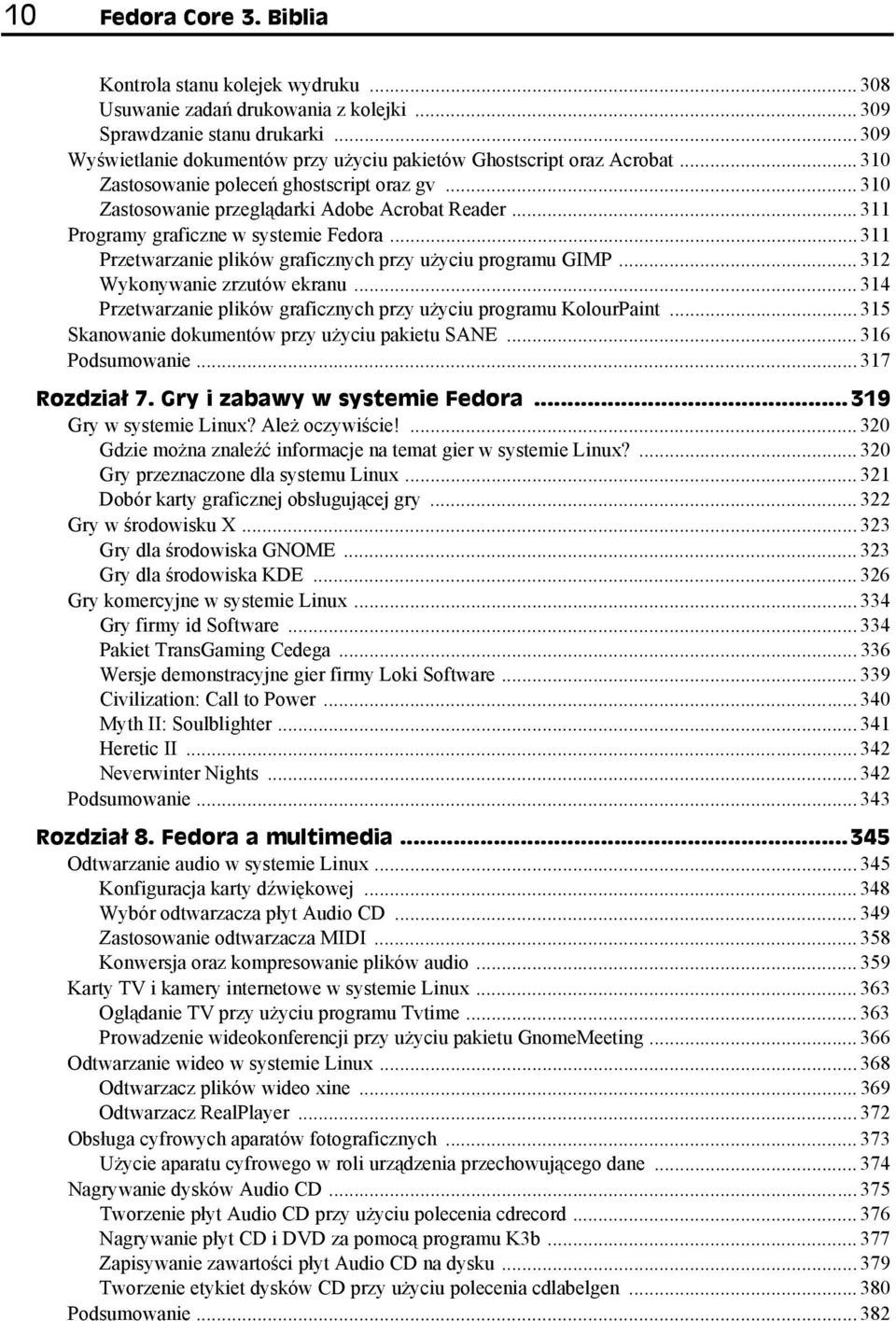 .. 311 Programy graficzne w systemie Fedora... 311 Przetwarzanie plików graficznych przy użyciu programu GIMP... 312 Wykonywanie zrzutów ekranu.