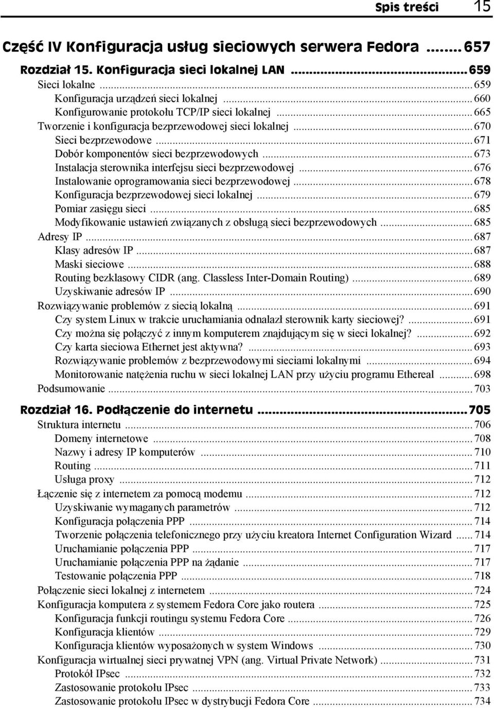 .. 673 Instalacja sterownika interfejsu sieci bezprzewodowej... 676 Instalowanie oprogramowania sieci bezprzewodowej... 678 Konfiguracja bezprzewodowej sieci lokalnej... 679 Pomiar zasięgu sieci.