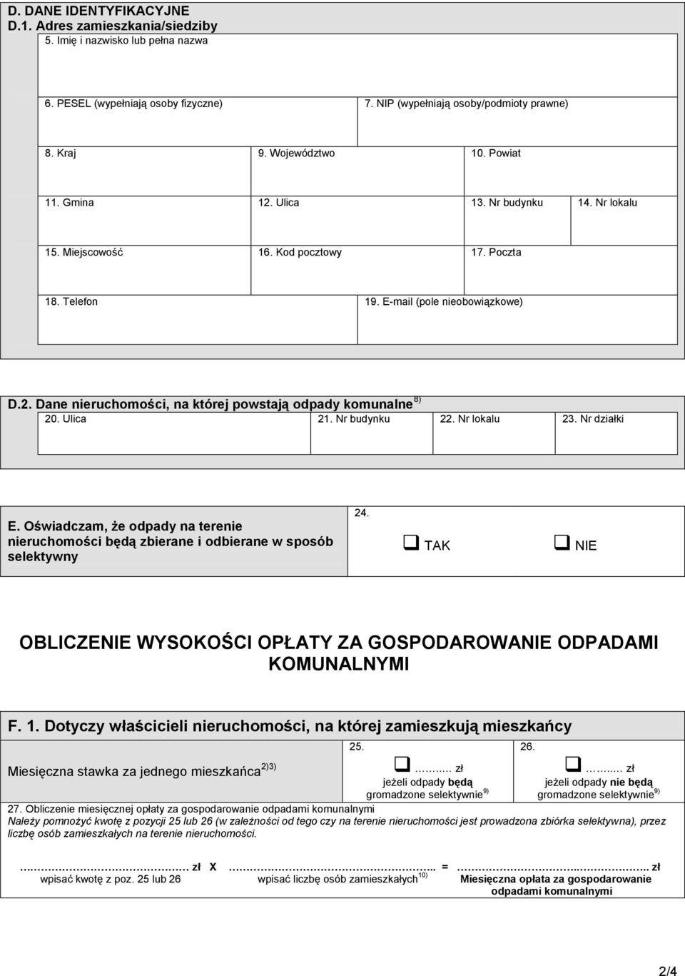 Ulica 21. Nr budynku 22. Nr lokalu 23. Nr działki E. Oświadczam, że odpady na terenie nieruchomości będą zbierane i odbierane w sposób selektywny 24.