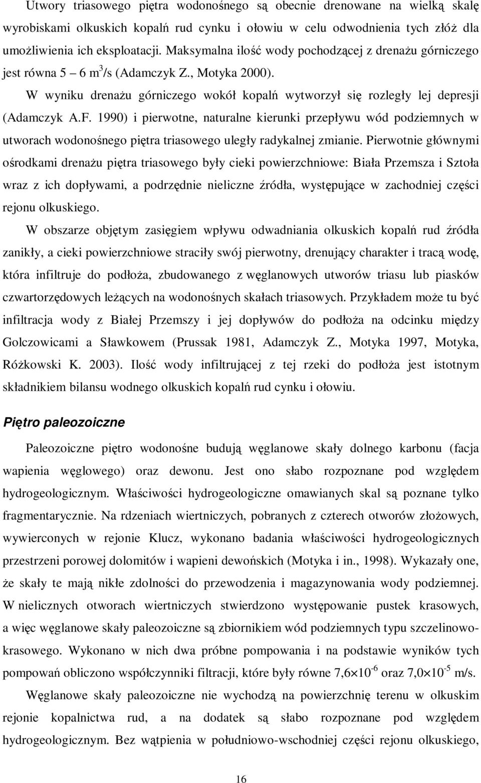 1990) i pierwotne, naturalne kierunki przepływu wód podziemnych w utworach wodonośnego piętra triasowego uległy radykalnej zmianie.