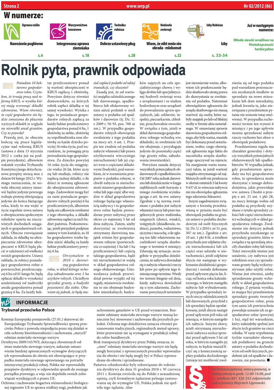 33-34 Młode siewki wrażliwe na fitotoksyczność herbicydów Rolnik pyta, prawnik odpowiada Informacje Trybunał przeciwko Polsce Komisja Europejska postanowiła (27.01.