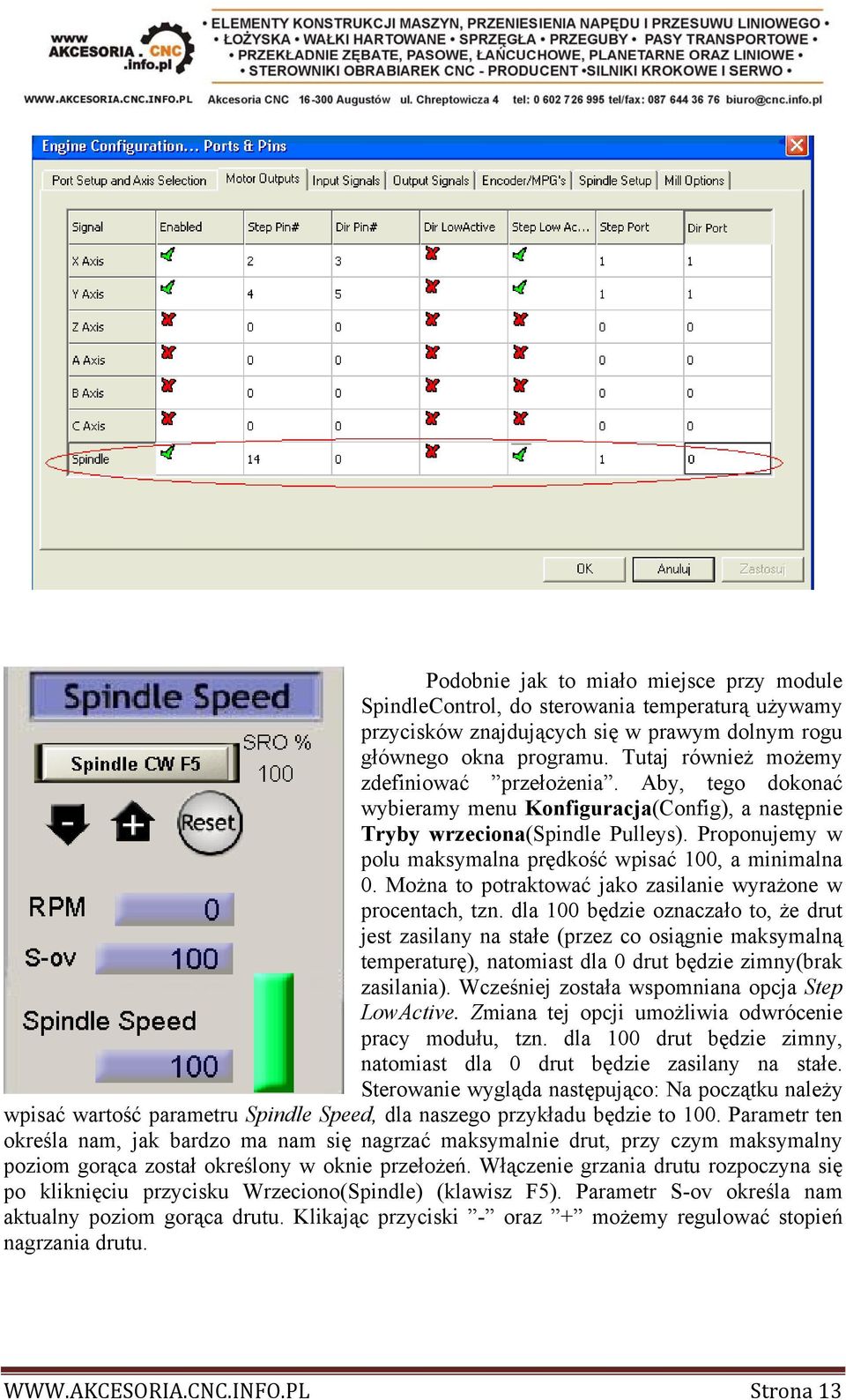 Proponujemy w polu maksymalna prędkość wpisać 100, a minimalna 0. Można to potraktować jako zasilanie wyrażone w procentach, tzn.