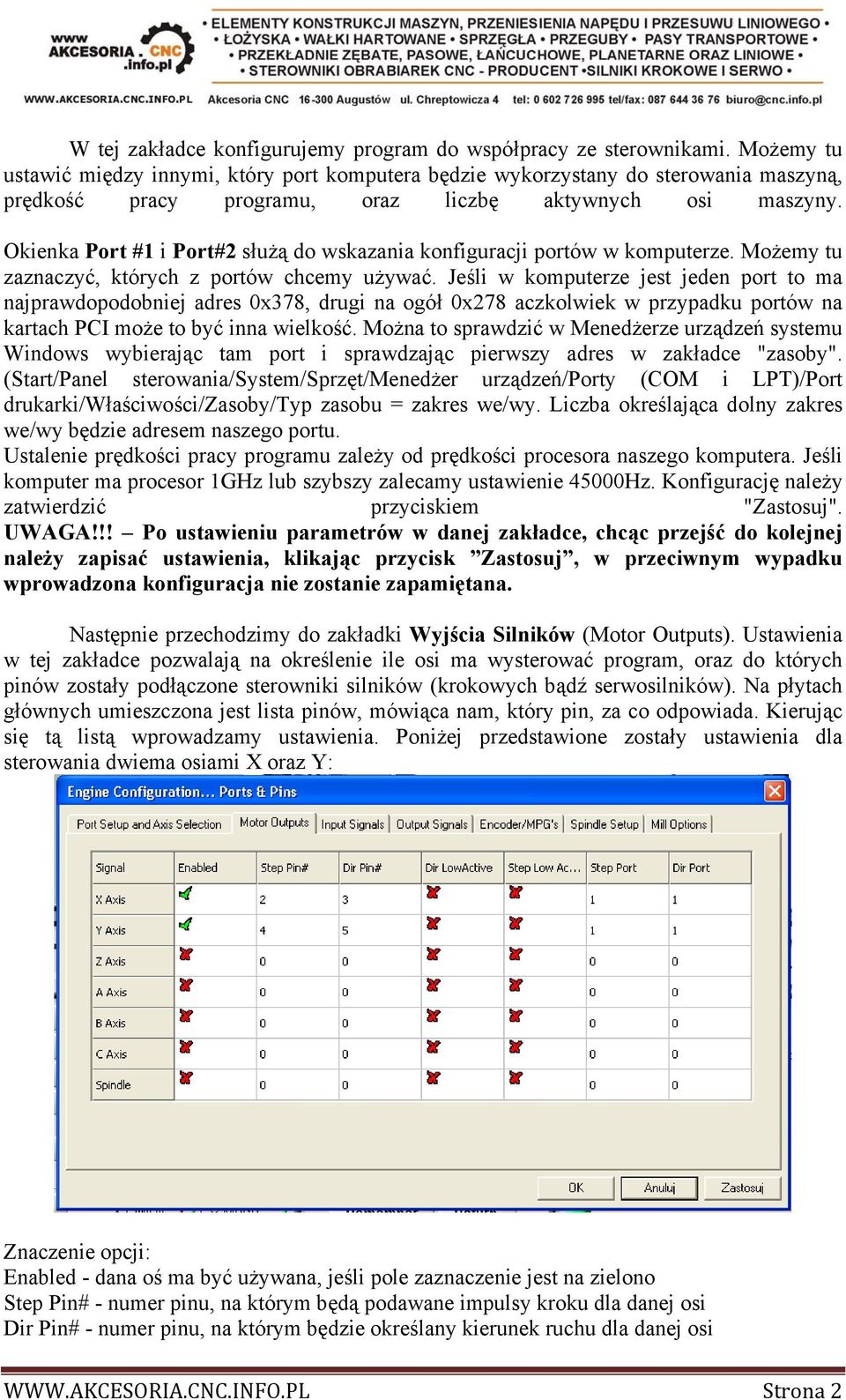 Okienka Port #1 i Port#2 służą do wskazania konfiguracji portów w komputerze. Możemy tu zaznaczyć, których z portów chcemy używać.