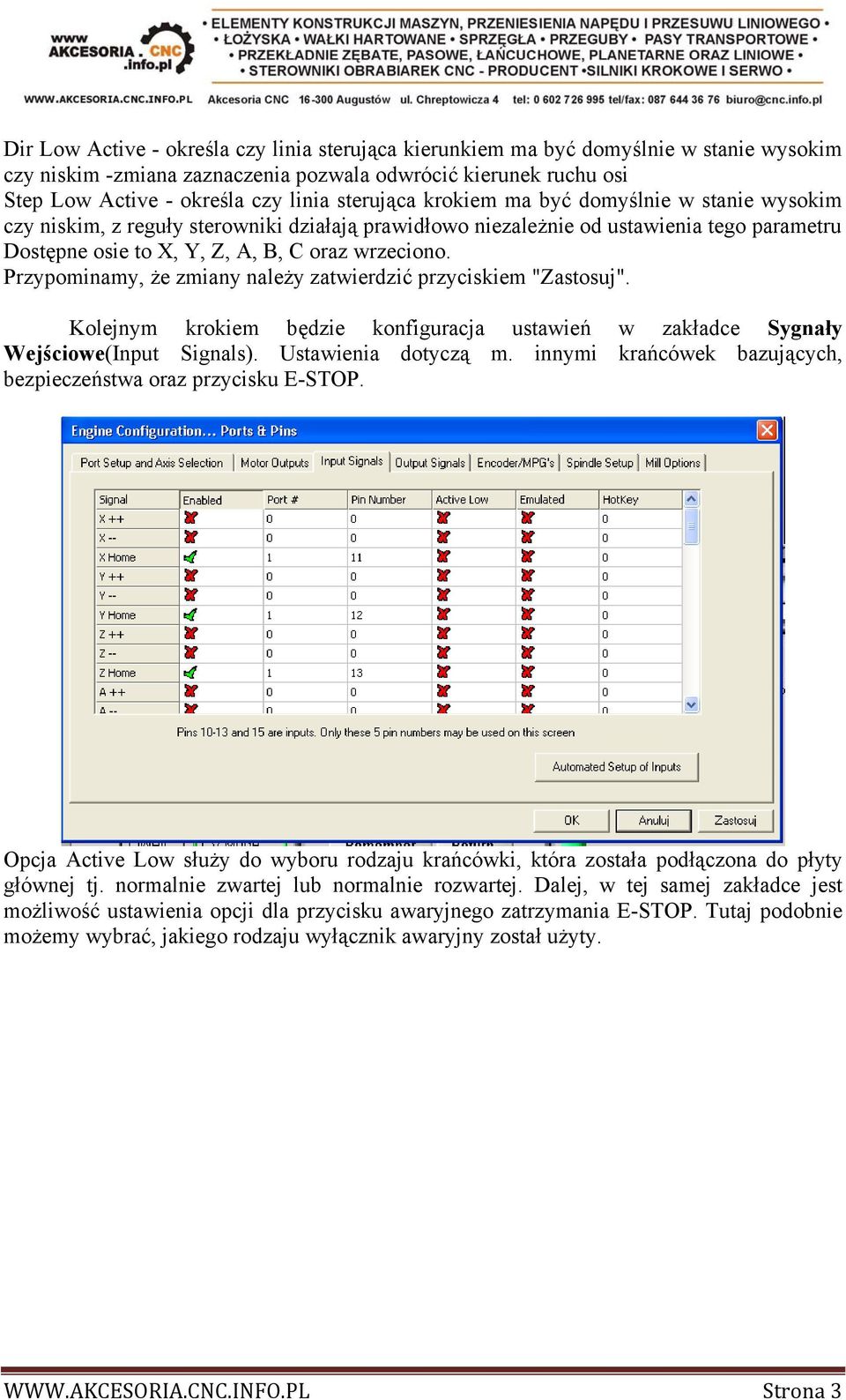 Przypominamy, że zmiany należy zatwierdzić przyciskiem "Zastosuj". Kolejnym krokiem będzie konfiguracja ustawień w zakładce Sygnały Wejściowe(Input Signals). Ustawienia dotyczą m.