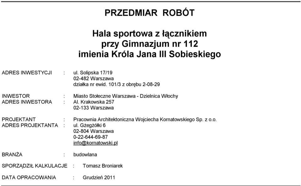 0/ z obrębu -08-9 INWESTOR : Miasto Stołeczne Warszawa - Dzielnica Włochy ADRES INWESTORA : Al.