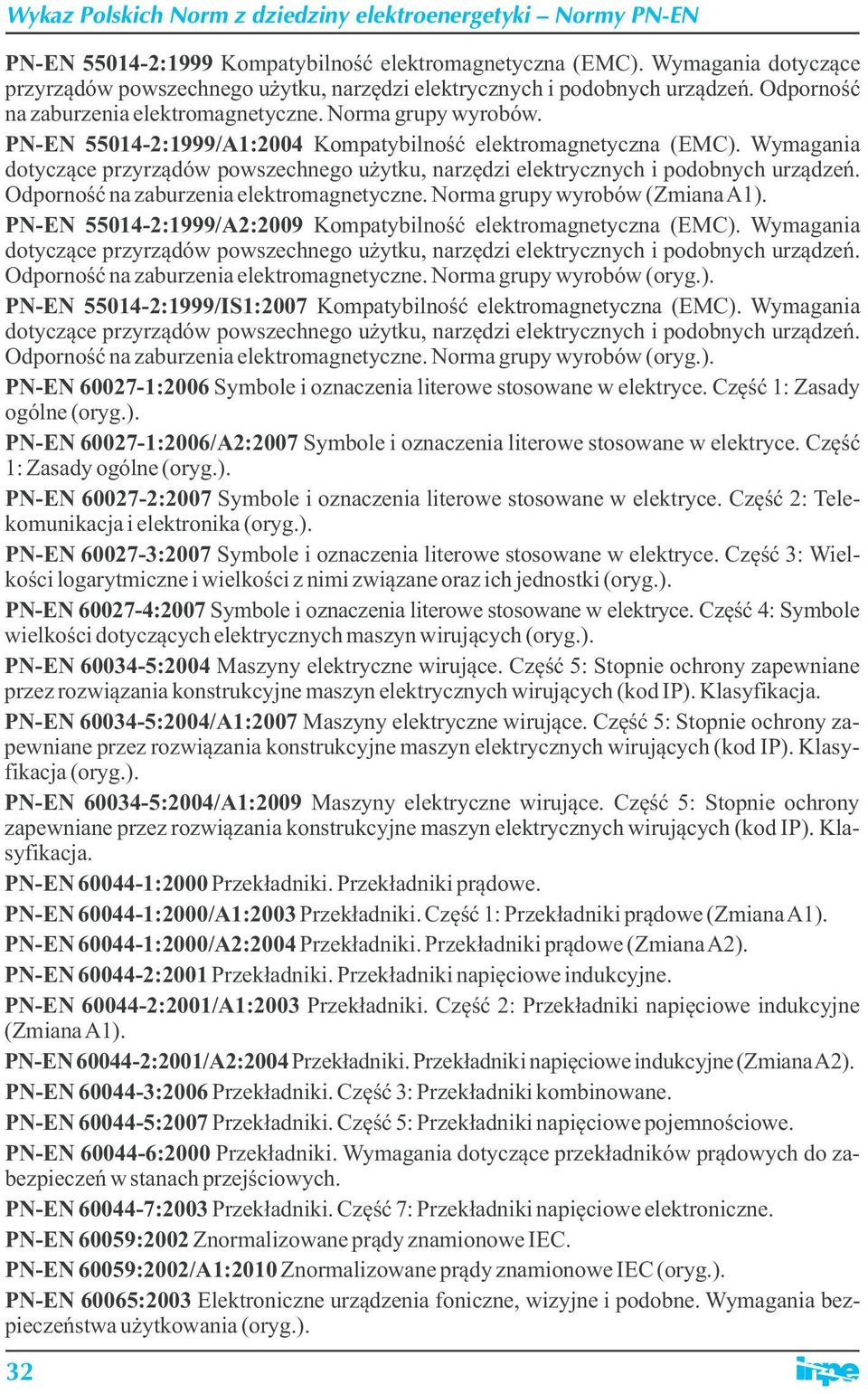 Odporność na zaburzenia elektromagnetyczne. Norma grupy wyrobów (Zmiana A1). PN-EN 55014-2:1999/A2:2009 Kompatybilność elektromagnetyczna (EMC).