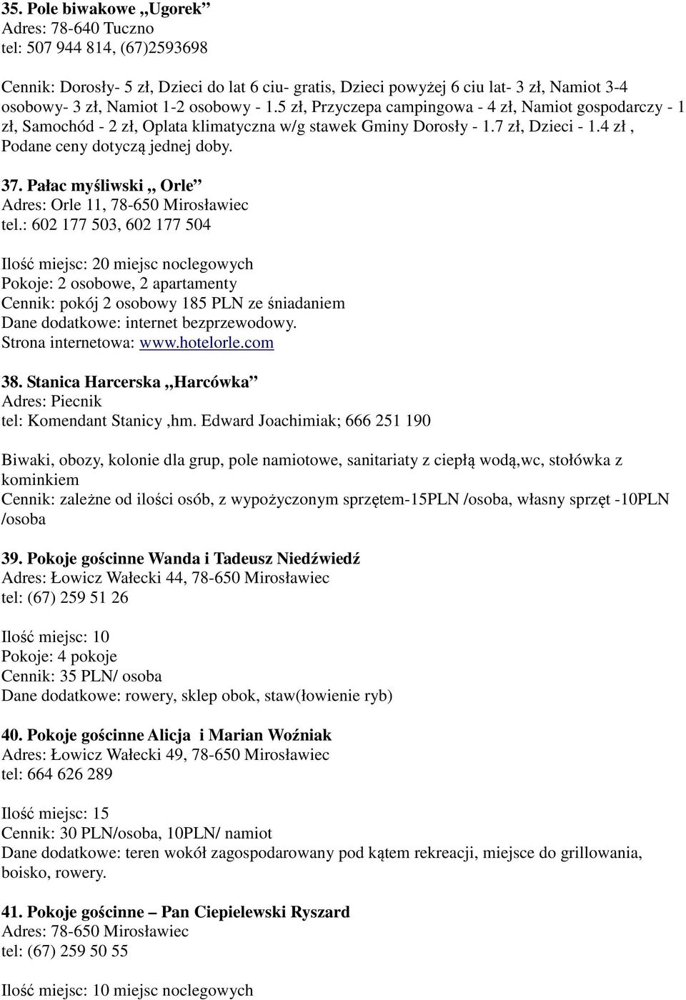 Pałac myśliwski Orle Adres: Orle 11, 78-650 Mirosławiec tel.