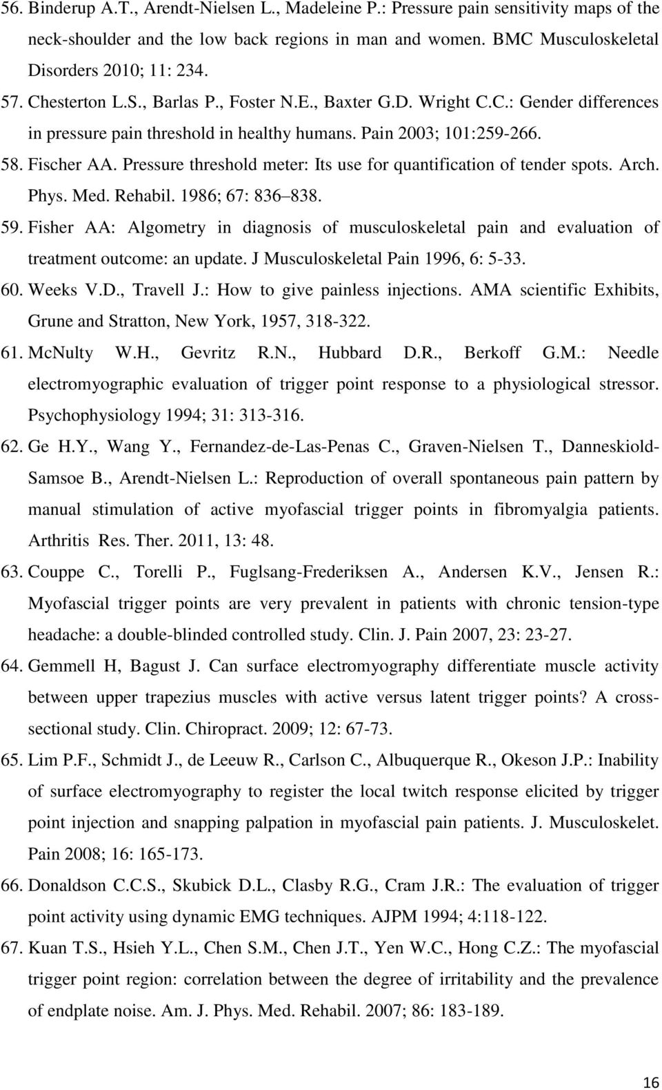 Pressure threshold meter: Its use for quantification of tender spots. Arch. Phys. Med. Rehabil. 1986; 67: 836 838. 59.