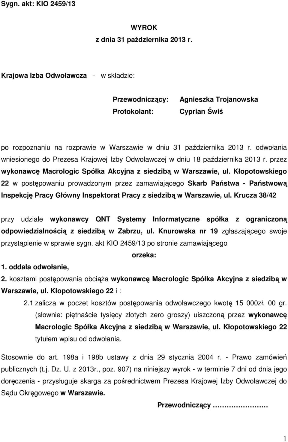 odwołania wniesionego do Prezesa Krajowej Izby Odwoławczej w dniu 18 października 2013 r. przez wykonawcę Macrologic Spółka Akcyjna z siedzibą w Warszawie, ul.