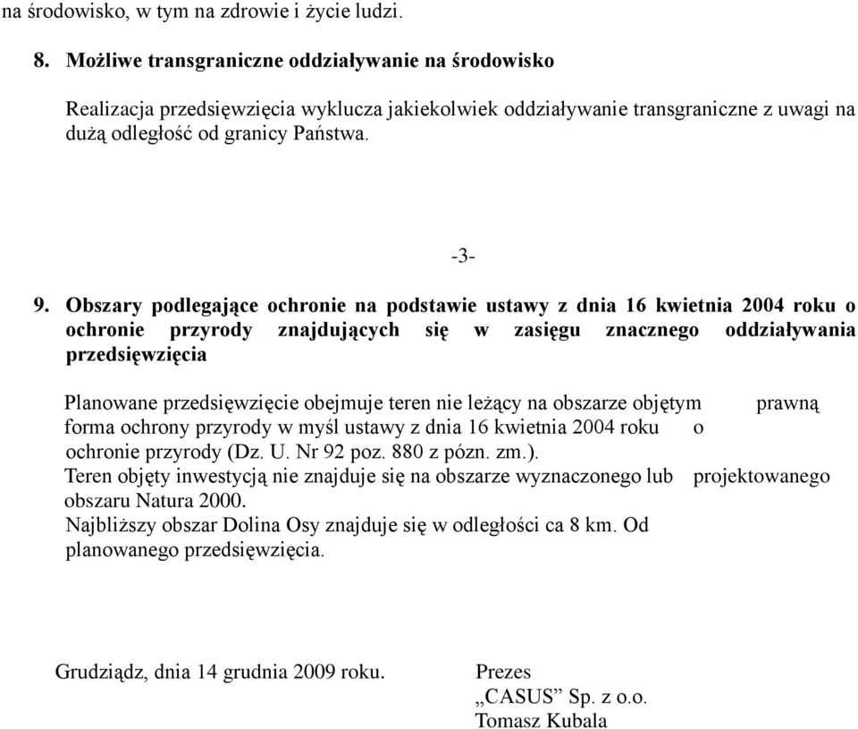 Obszary podlegające ochronie na podstawie ustawy z dnia 16 kwietnia 2004 roku o ochronie przyrody znajdujących się w zasięgu znacznego oddziaływania przedsięwzięcia Planowane przedsięwzięcie obejmuje