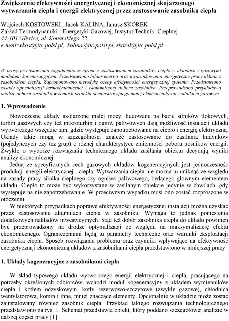 pl, kalina@itc.polsl.pl, skorek@itc.polsl.pl W pracy przedstawiono zagadnienia związane z zastosowaniem zasobników ciepła w układach z gazowymi modułami kogeneracyjnymi.