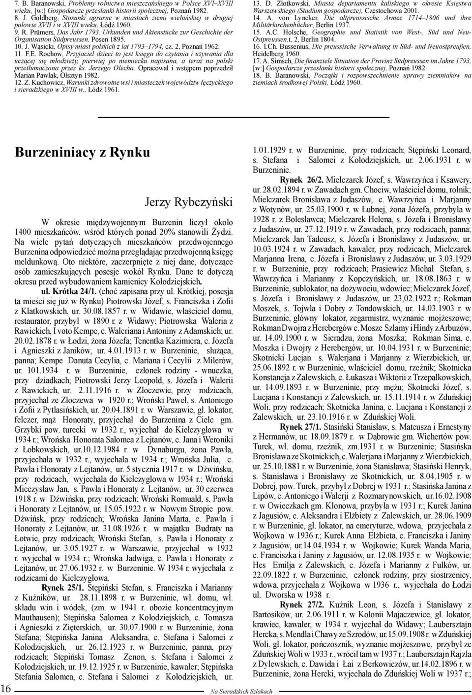 Urkunden und Aktenstücke zur Geschichte der Organisation Südpreussen, Posen 1895. 10. J. Wąsicki, Opisy miast polskich z lat 1793 1794, cz. 2, Poznań 1962. 11. F.E.