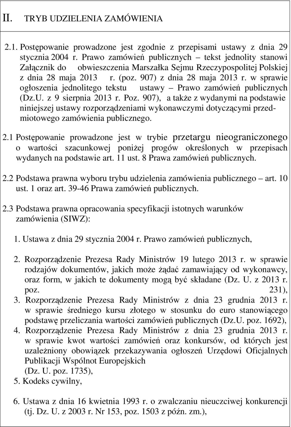 w sprawie ogłoszenia jednolitego tekstu ustawy Prawo zamówień publicznych (Dz.U. z 9 sierpnia 2013 r. Poz.