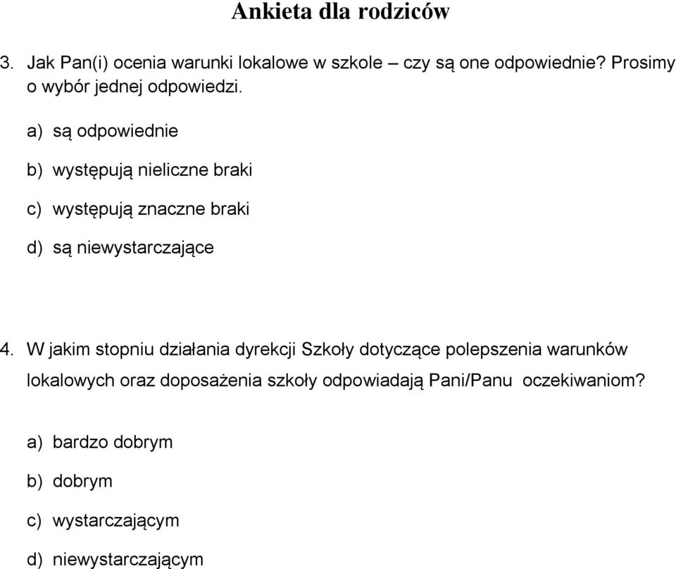 a) są odpowiednie b) występują nieliczne braki c) występują znaczne braki d) są niewystarczające 4.